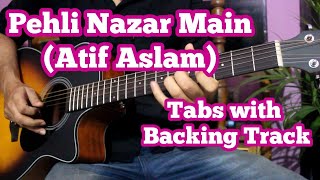 Video thumbnail of "Pehli Nazar Main(Atif Aslam) - Unplugged Guitar Tabs with Backing Track"