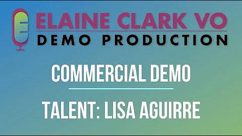 Lisa Aguirre - Commercial Demo