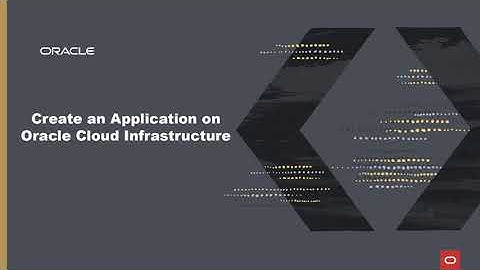 Create an Application on Oracle Cloud Infrastructure