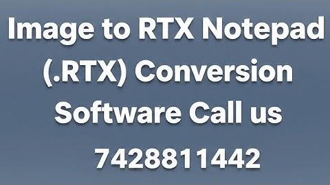Convert Images to RTX Files  FAST! Image to RTX Notepad Conversion Software Download Call 9312953606