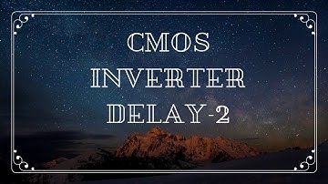 CMOS INVERTER , RISE TIME , DELAY TIME, FALL TIME