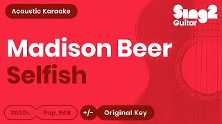 Madison Beer - Selfish (Karaoke Acoustic Guitar) chords