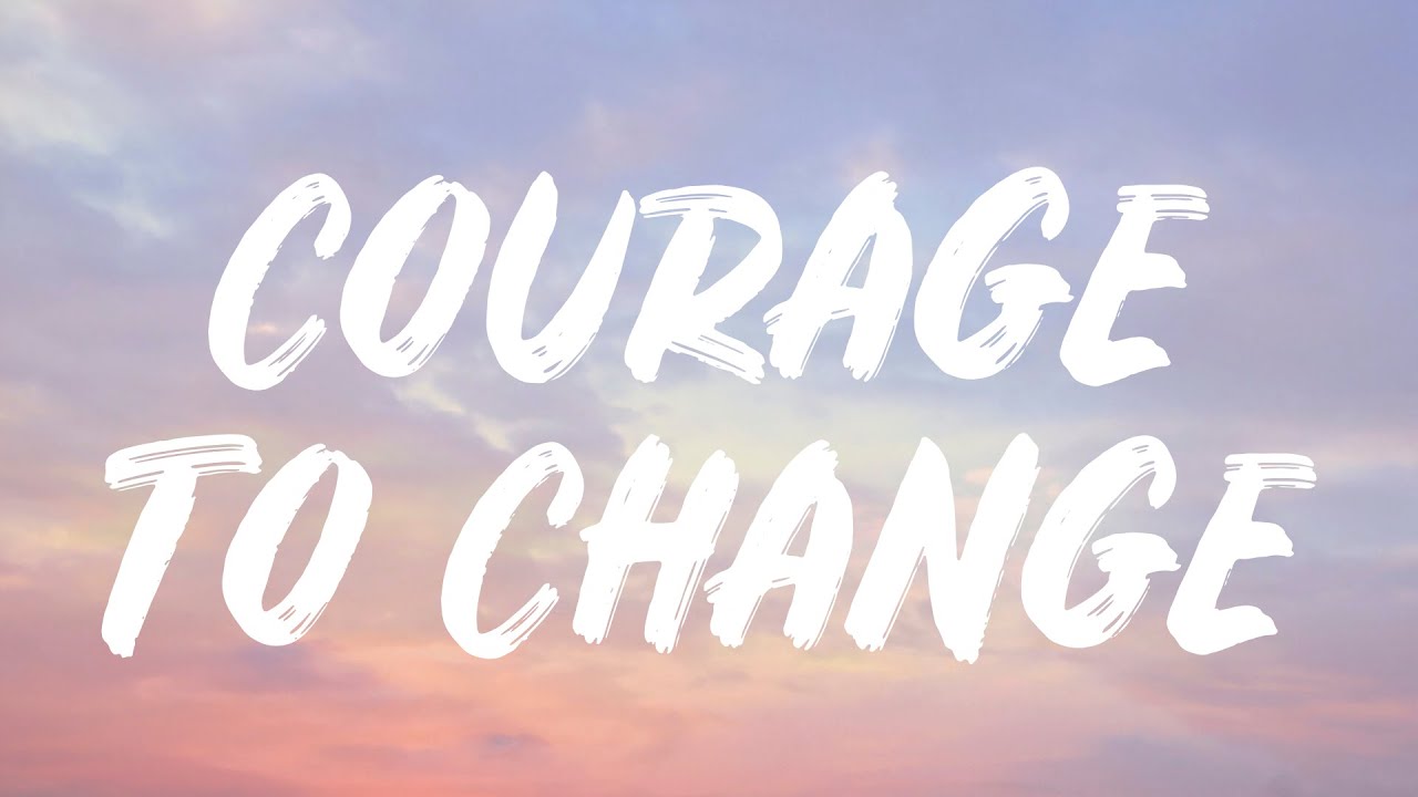 Sia - Courage To Change (Lyrics) Sia - Courage To Change (Lyrics)