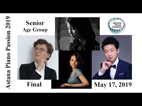 Видео: Astana Piano Passion 2019: Финал (Старшая группа) - 17 мая 2019 г.