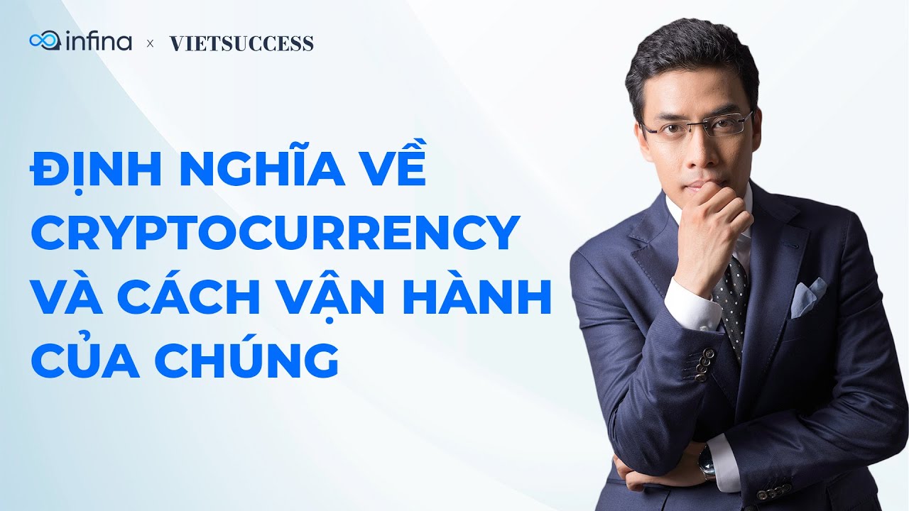 ĐỊNH NGHĨA VỀ CRYPTOCURRENCY VÀ CÁCH VẬN HÀNH CỦA CHÚNG