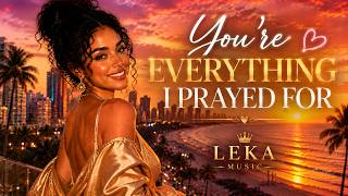 Youre Everything I Prayed For Official Love Song Leka Music