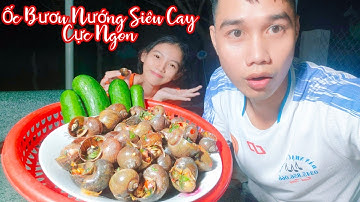 Ốc Bươu Nướng Siêu Cay | Ra Đồng Bắt Ốc Nướng Siêu Cay