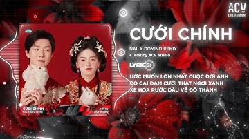 Cưới Chính Remix (Bản 🎵) - Nal x ACV Remix | Ước Muốn Lớn Nhất Cuộc Đời Anh Remix