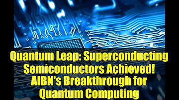 Quantum Leap: Superconducting Semiconductors Achieved! AIBN