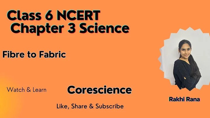 |Class 6 Science Chapter 3 Fibre to Fabric  | Natural & Synthetic Fibres Explained