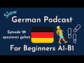 Slow German Podcast for Beginners / Episode 28 spazieren gehen (A1-B1)