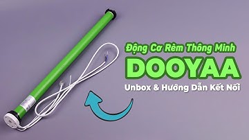 Unboxing Động Cơ Rèm Cuốn Thông Minh Dooya & Hướng Dẫn Chi Tiết Cách Kết Nối Với Động Cơ Rèm