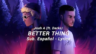 Better Things - Josh A (ft. Darko) (Sub. Español - Lyrics)