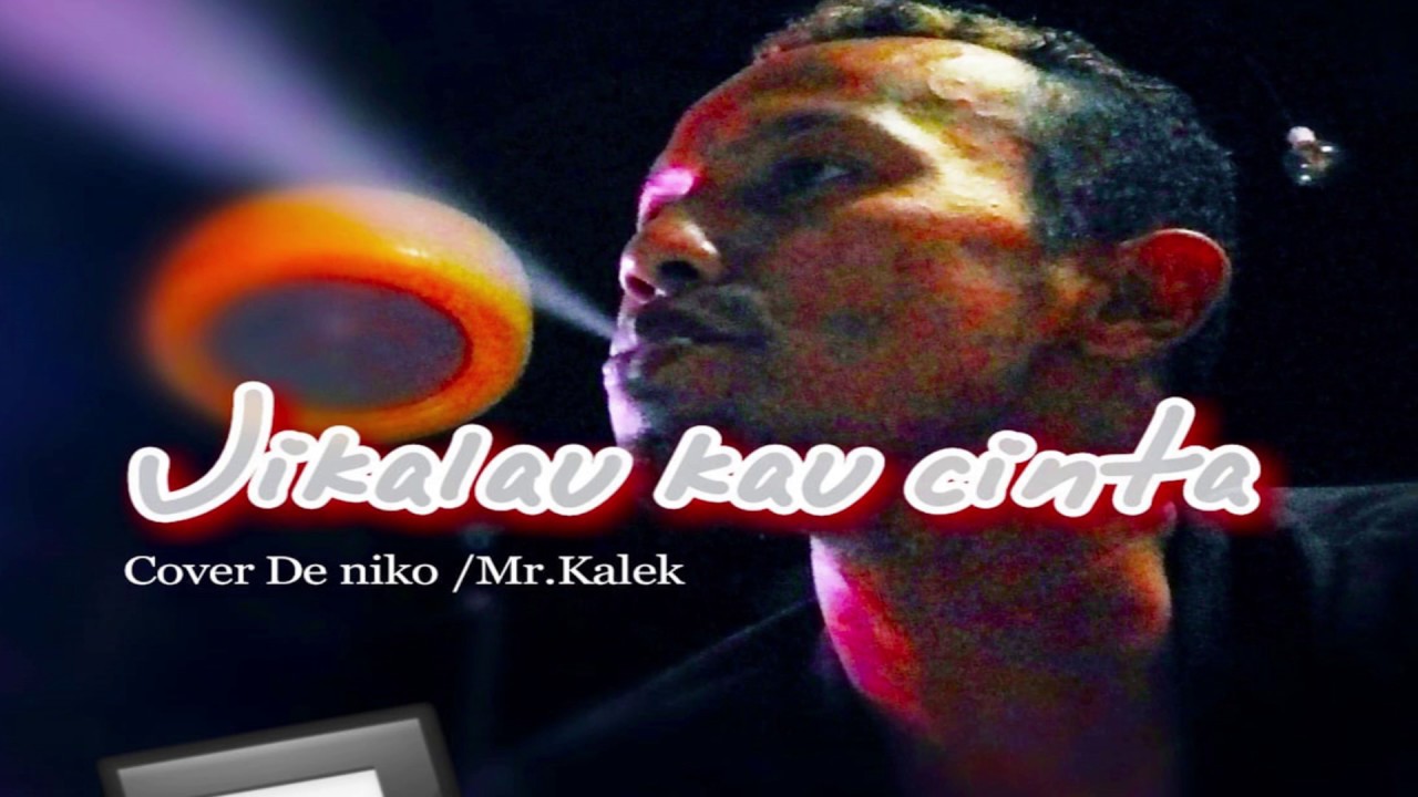 Jikalau kau cinta - Judika - Cover Mr.Kalek (mp3) - YouTube