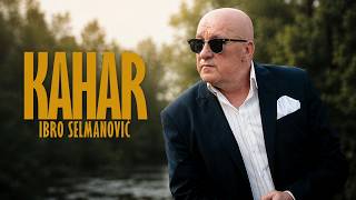 Ibro Selmanović Kahar Official Music Video