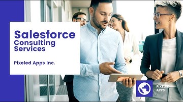 Salesforce Consulting Services : Canada | WHAT YOU NEED TO KNOW | Salesforce | Pixeled Apps