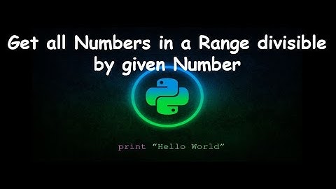 How to Print Numbers in a Range divisible by given Number || GENERAL PYTHON PROGRAMMING QUESTIONS