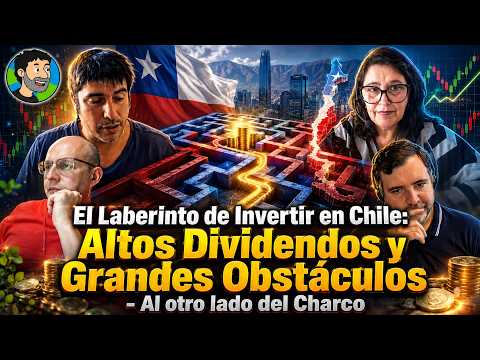 El Laberinto de Invertir en Chile: Altos Dividendos y Grandes Obstáculos - Al otro lado del Charco