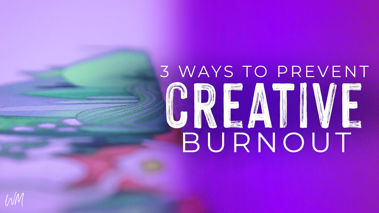 3 Ways to Prevent Creative Burnout or Creative Meltdown - YouTube