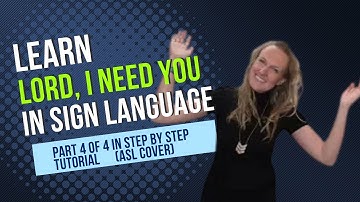 Learn Lord I Need You in Sign Language(Part 4 of 4 in Step by Step Tutorial - ASL Cover)