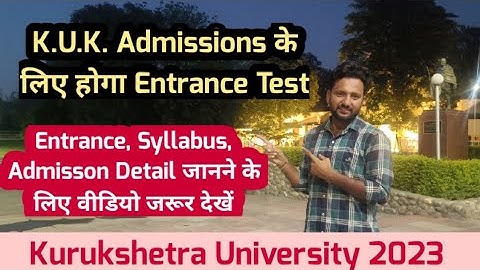 K.U.K. Admissions 2023 में होगा सभी का Entrance | KUK Entrance Syllabus 2023| Kurukshetra University