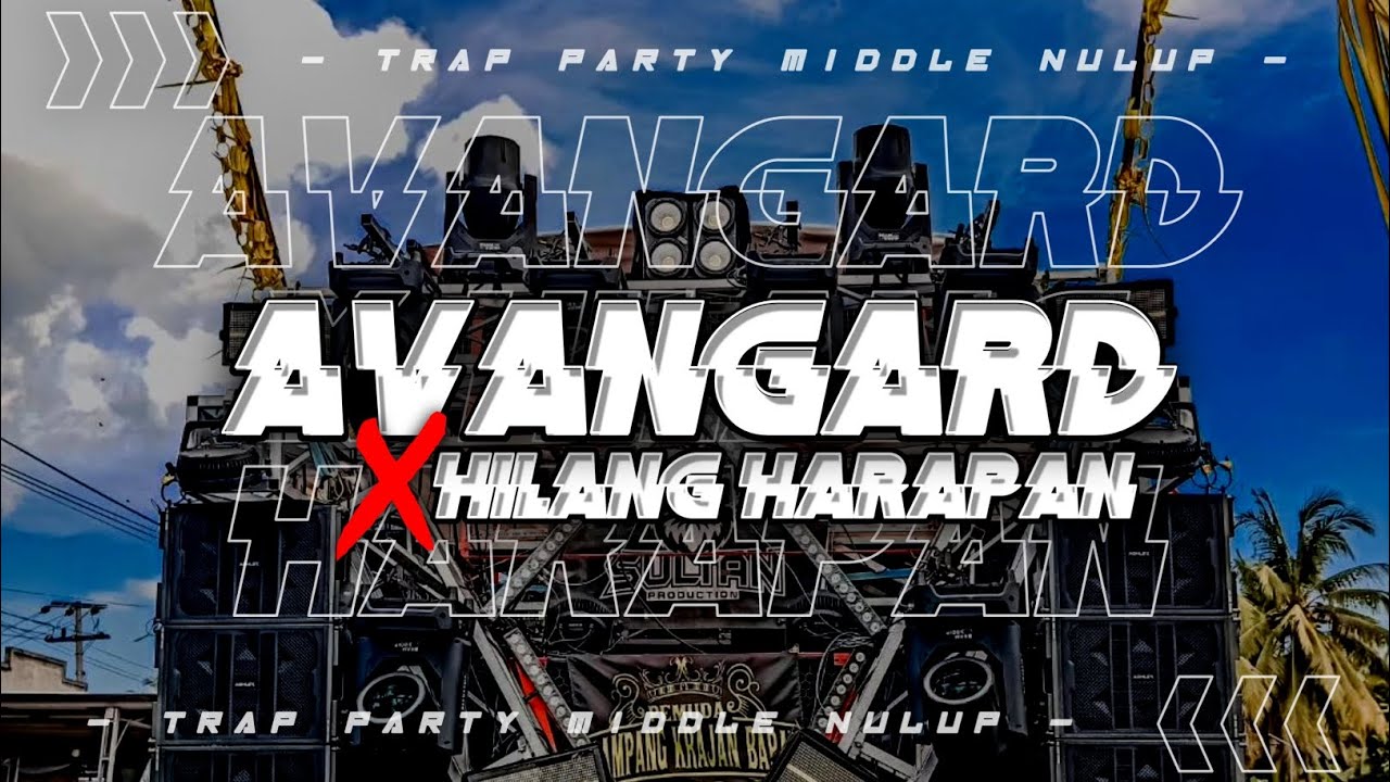 DJ AVANGARD X HILANG HARAPAN | TRAP PARTY MIDDLE NULUP | Fajar Saputra✓