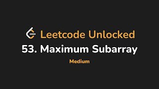 53. Maximum Subarray | Leetcode Unlocked - Python