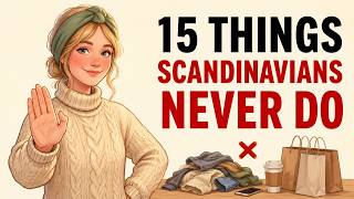 15 Things Scandinavians Never Do — And Neither Should You.