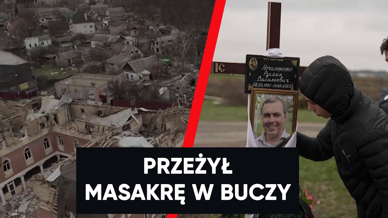 Przeżył masakrę w Buczy. Rosjanie zastrzelili mu ojca na jego oczach