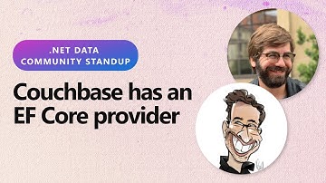 .NET Data Community Standup - Couchbase has an EF Core provider