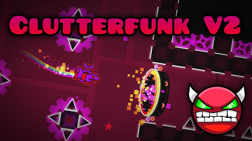 Geometry Dash - Clutterfunk V2 (Very Easy Demon) (by: IIINePtunEIII)