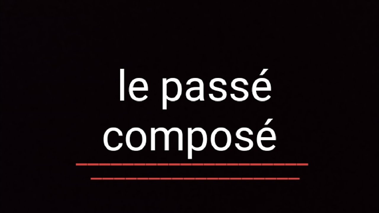 شرح كامممممممل لدرس le passé composé 