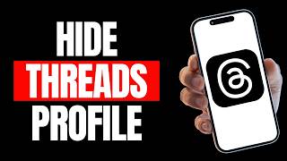 How to Hide Your Threads Profile