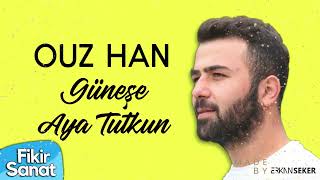 Ouz Han - Güneşe Aya Tutkun (Unofficial Video) Resimi