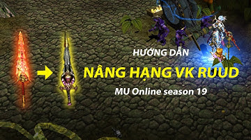 Hướng dẫn chi tiết cách nâng hạng Vũ Khí RUUD | MU Online Season 19 | GamethuTP.net