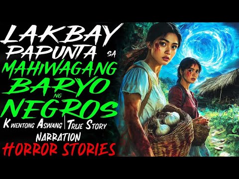 LAKBAY PAPUNTA SA MAHIWAGANG BARYO NG NEGROS ｜ Kwentong Aswang ｜ True Story