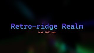 TRIA.os - Retro-ridge Realm (last map of 2023) @ayxhiria