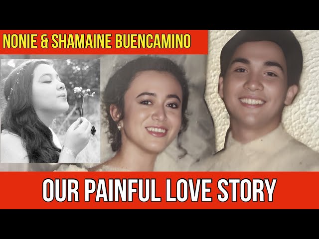 NONIE & SHAMAINE BUENCAMINO, A PAINFUL LOVE STORY class=