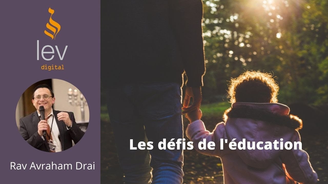 Les défis de l’éducation: Transmettre une valeur 1ère Partie - Cours 3 - Rav Avraham Drai