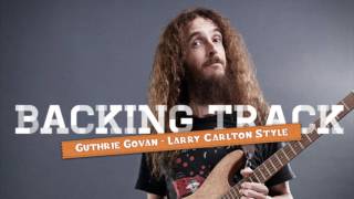 Video thumbnail of "Guthrie Govan - Larry Carlton style backing track"