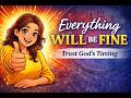 Everything Will Be Fine It S All A Matter Of Time Original Christian Song 