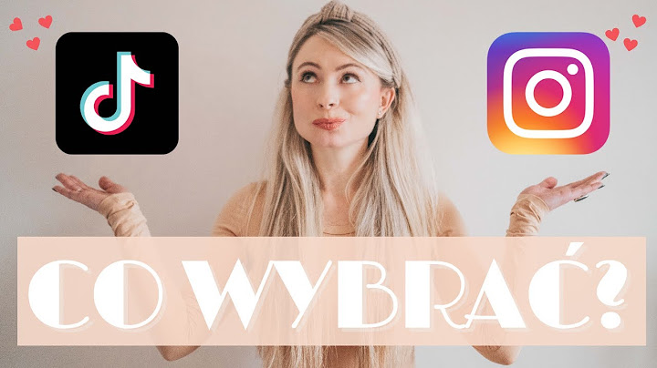 Dlaczego lepiej mieć 1k followersów na Instagramie niż 100k na TikToku? Wybierz platformę dla siebie
