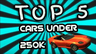 GTA 5 ONLINE: TOP 5 CARS UNDER 250K!!