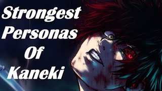 Top Strongest Ken Kaneki Personas - Tokyo Ghoul :re 2016