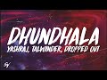 Dhundhala  yashraj talwiinder dropped out lyricsenglish meaning