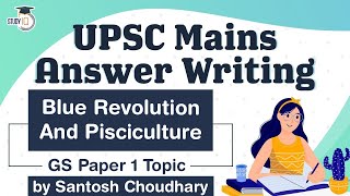 UPSC Mains 2021 Answer Writing Strategy, GS Paper 1 Topic, Blue Revolution And Pisciculture