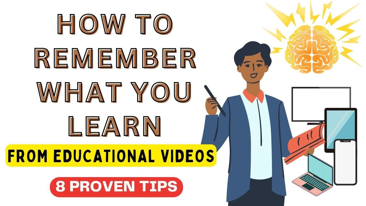 How to remember what you learn from educational videos - 8 Proven Tips ...