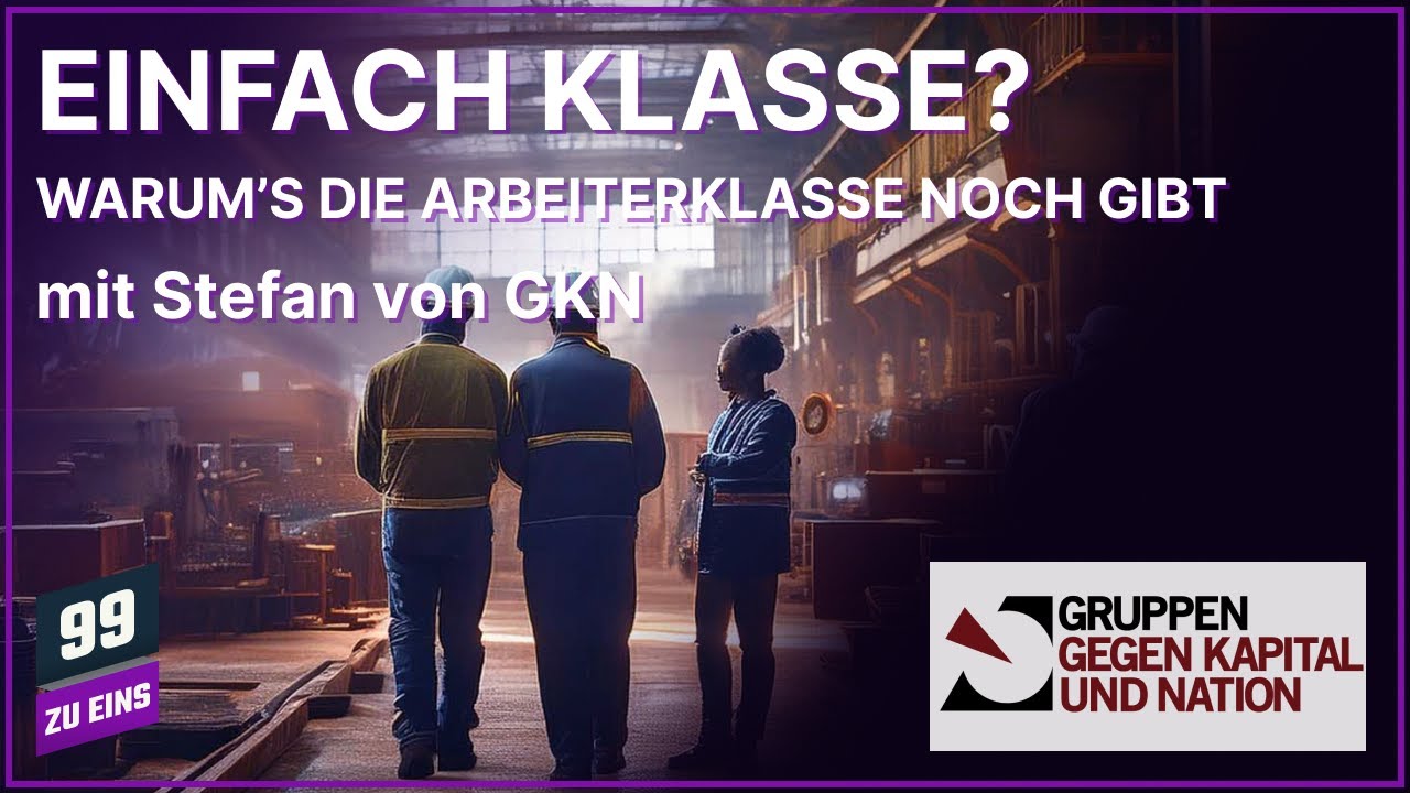 Einfach Klasse? - Die Misere hat System - mit Stefan von GKN - 99 ZU EINS - Ep. 554