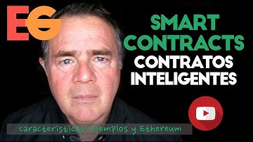 Qué son los Smart Contracts o Contratos Inteligentes: Características, Ejemplos, Ventajas y Ethereum