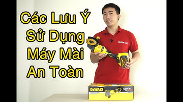 Các Lưu Ý Khi Sử Dụng Máy Mài Góc Cầm Tay An Toàn Để Phòng Tránh Tai Nạn Lao Động | Dewalt DCG418